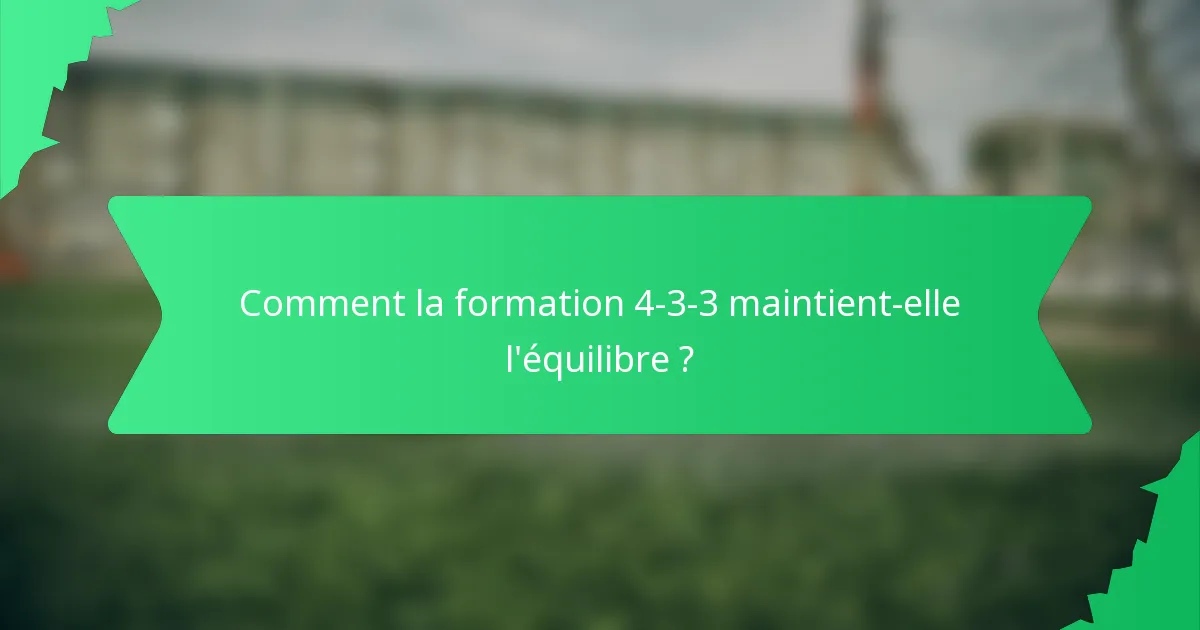 Comment la formation 4-3-3 maintient-elle l'équilibre ?
