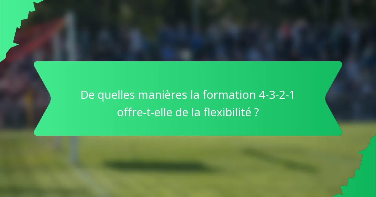 De quelles manières la formation 4-3-2-1 offre-t-elle de la flexibilité ?