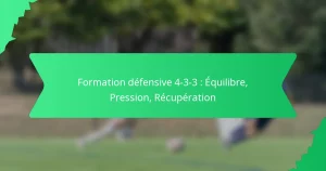 Formation défensive 4-3-3 : Équilibre, Pression, Récupération