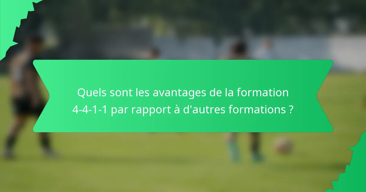 Quels sont les avantages de la formation 4-4-1-1 par rapport à d'autres formations ?
